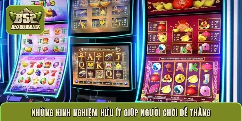 Những kinh nghiệm hữu ít giúp người chơi dễ thắng