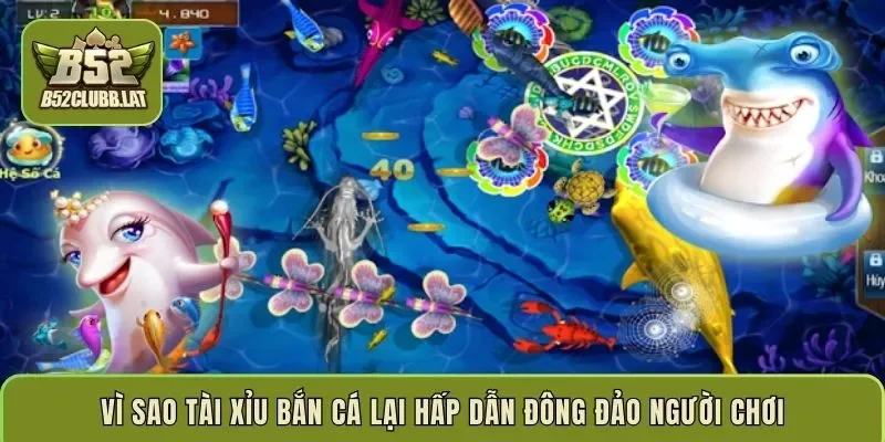 Vì sao tài xỉu bắn cá lại hấp dẫn đông đảo người chơi